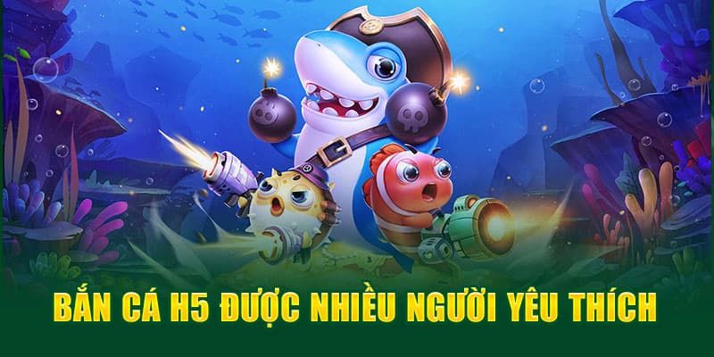 Điểm qua một vài thông tin cơ bản về game bắn cá H5