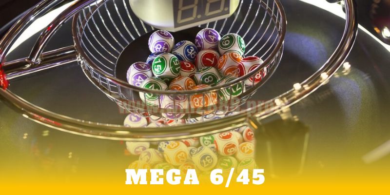 Mega 6/45 - Cách Chơi, Giải Thưởng Và Kinh Nghiệm Từ A-Z